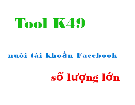 Mua tool K49 nuôi Facebook