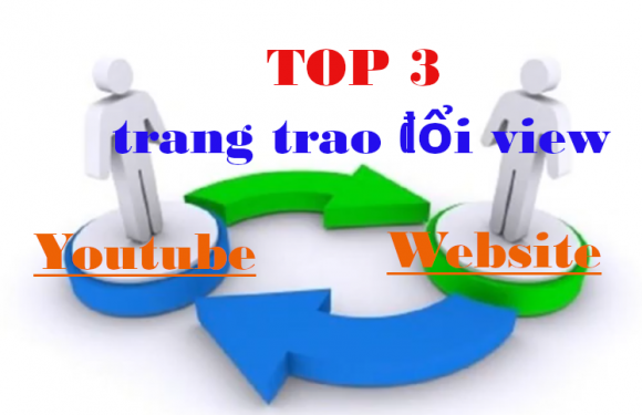 Các trang trao đổi view youtube, traffic website tốt nhất hiện nay