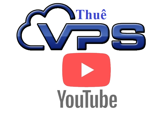 Thuê VPS chính hãng làm youtube