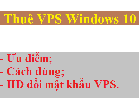 Mua VPS Windows 10 ở đâu cách dùng VPS Windows 10