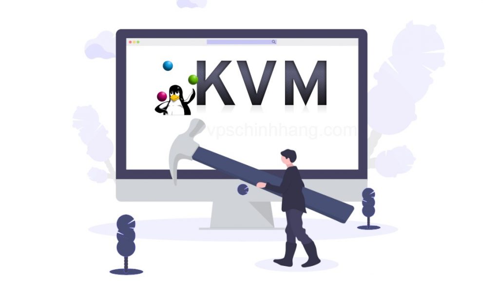 KVM cho phép bạn tạo các môi trường ảo độc lập