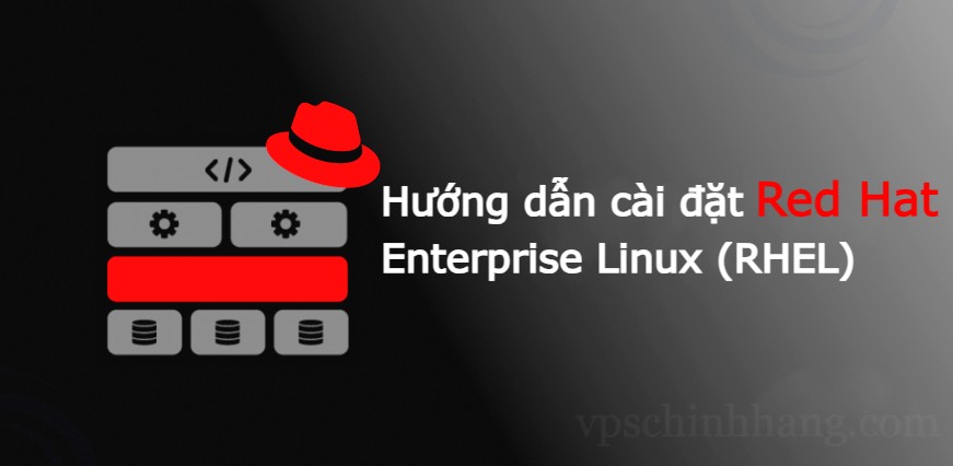 Hướng dẫn cài đặt Red Hat Enterprise Linux (RHEL)