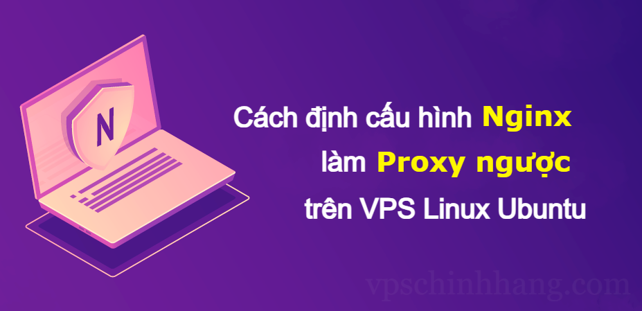 Cách định cấu hình Nginx làm Proxy ngược trên VPS Linux Ubuntu