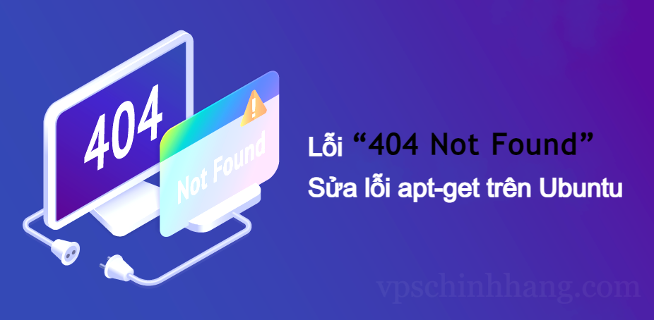 Lỗi 404 Not Found - Sửa lỗi apt-get trên Ubuntu