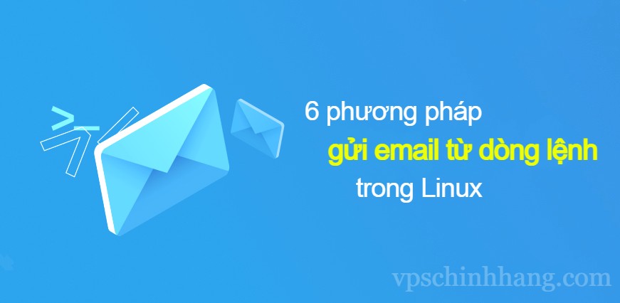 6 phương pháp gửi email từ dòng lệnh trong Linux