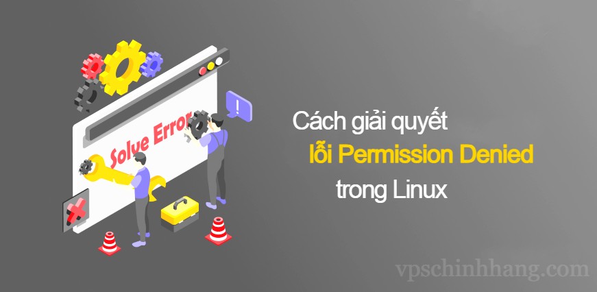 Cách giải quyết lỗi Permission Denied trong Linux