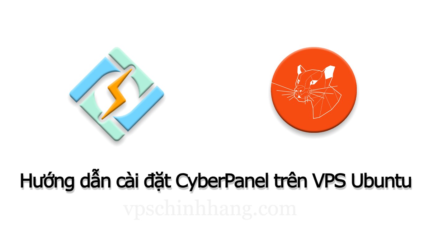 Hướng dẫn cài đặt CyberPanel trên VPS Ubuntu