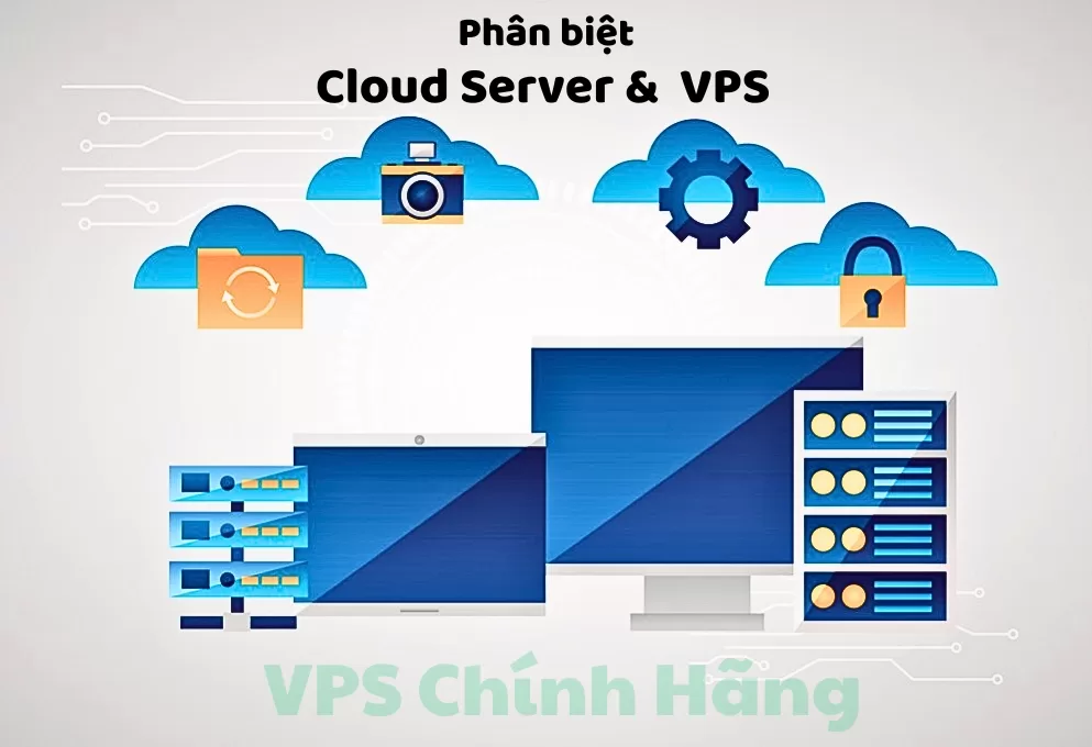 Phân biệt Cloud Server và VPS