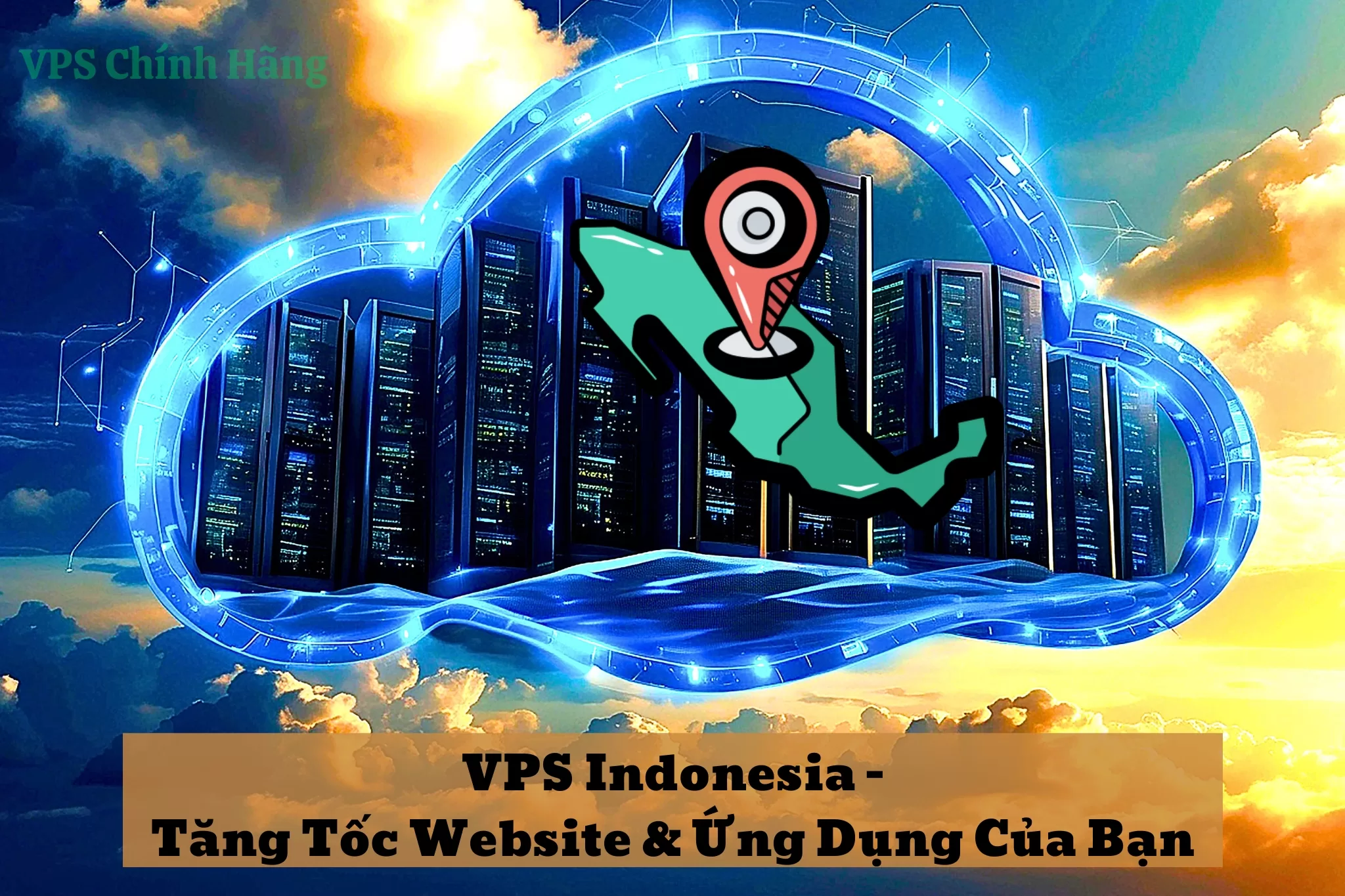 VPS Indonesia - Tăng Tốc Website & Ứng Dụng Của Bạn
