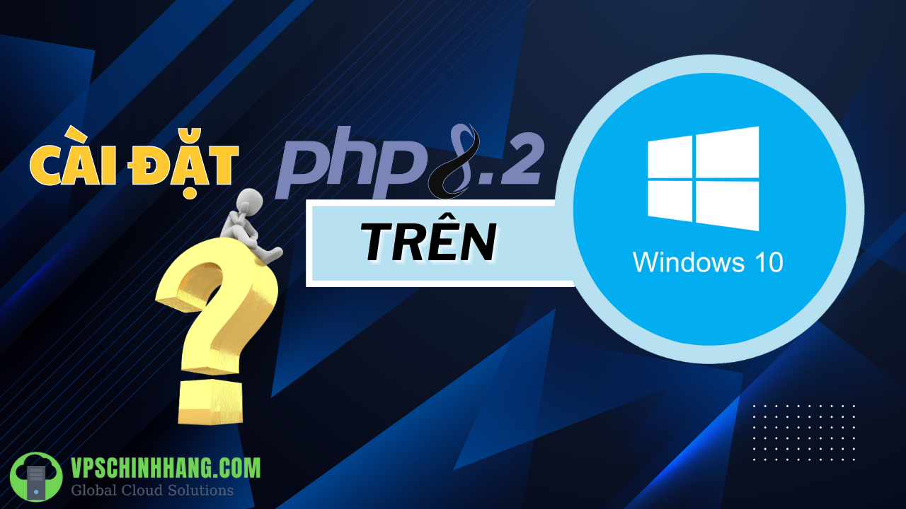 cài đặt PHP 8.2 trên Windows 10