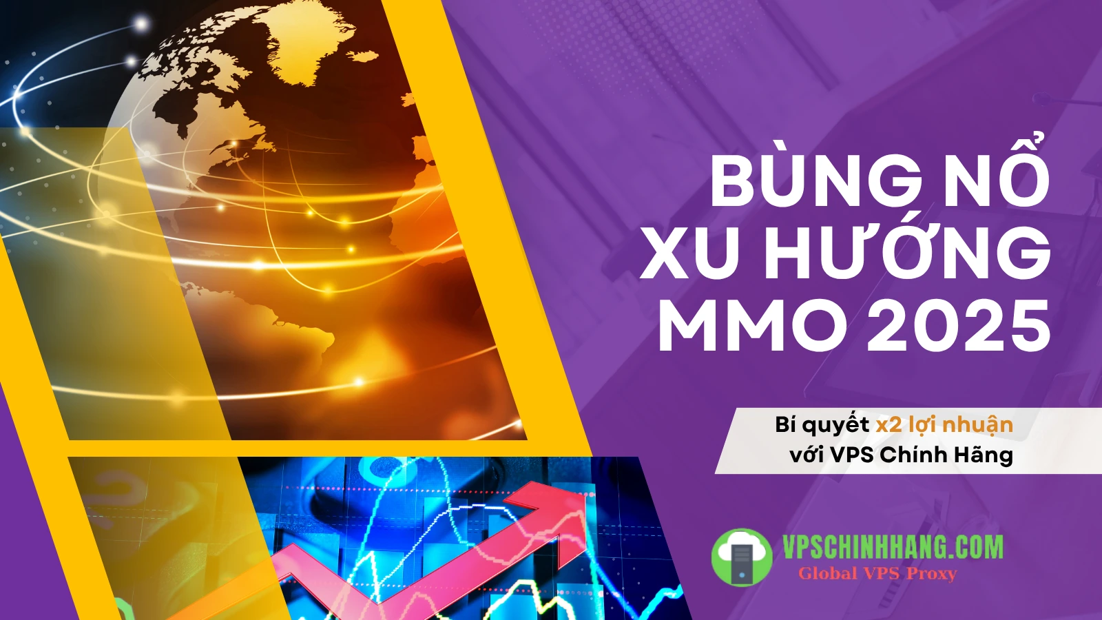 Bùng nổ xu hướng MMO 2025 Bí quyết x2 lợi nhuận với VPS Chính Hãng