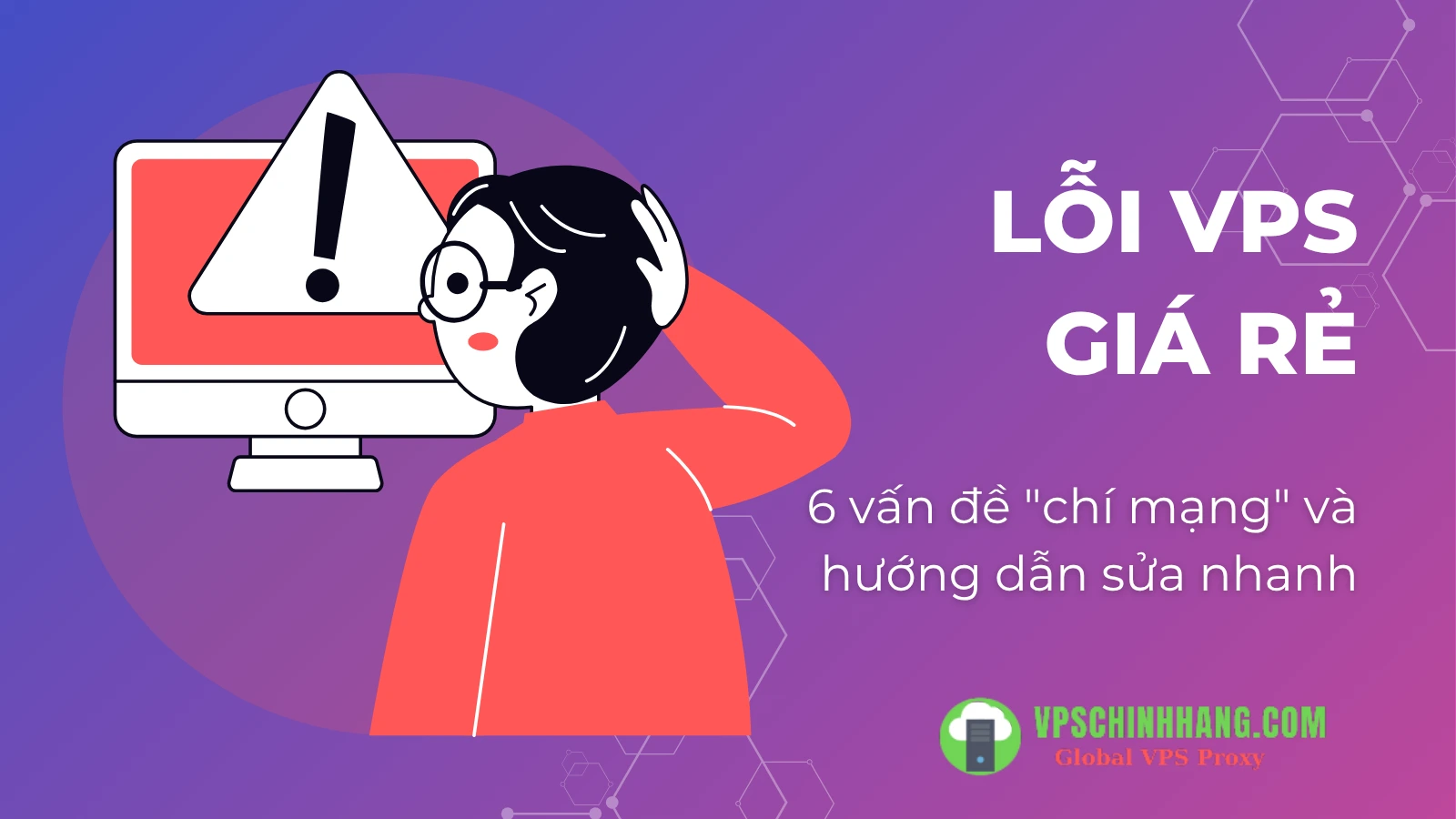 Lỗi VPS giá rẻ_ 6 vấn đề _chí mạng_ và hướng dẫn sửa nhanh