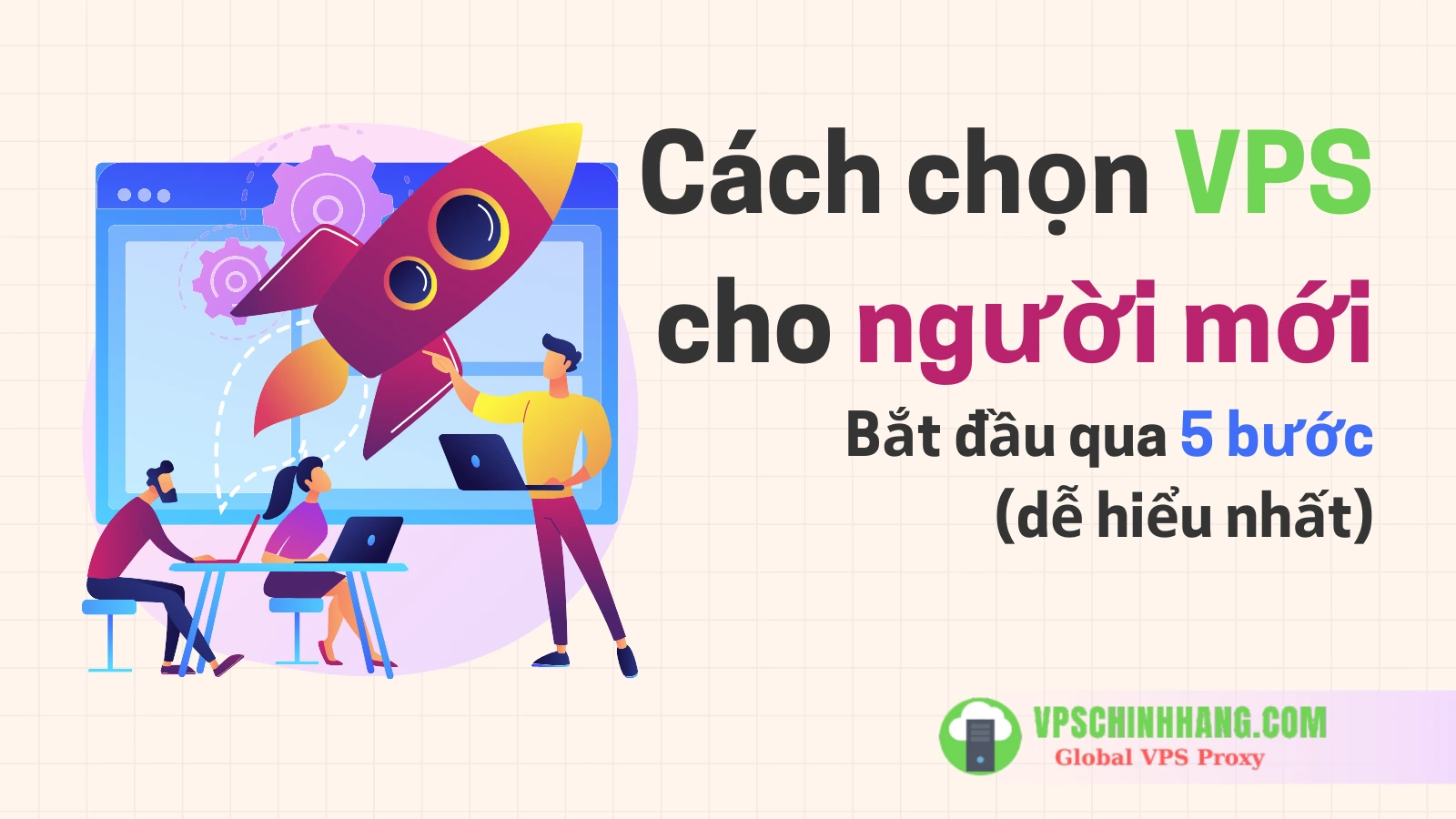 Cách chọn VPS cho người mới bắt đầu qua 5 bước (dễ hiểu nhất)