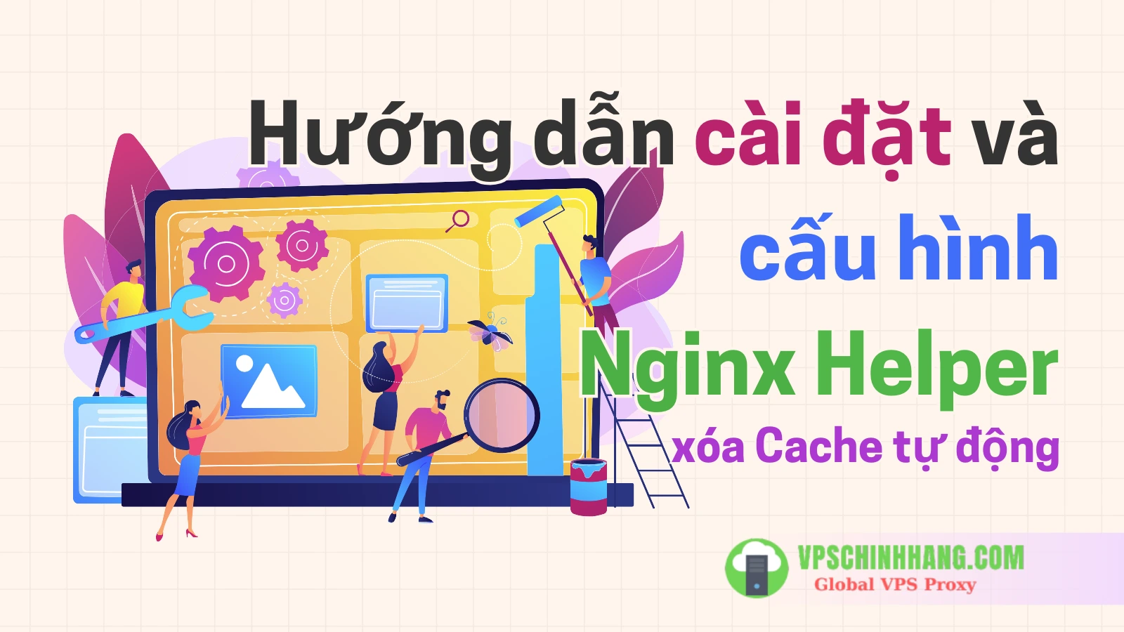 Hướng dẫn cài đặt và cấu hình Nginx Helper xóa Cache tự động