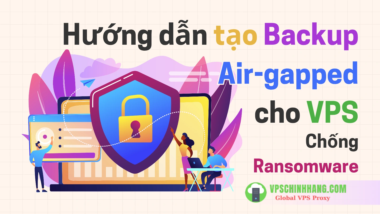 Hướng dẫn tạo Backup Air-gapped cho VPS (Chống Ransomware)