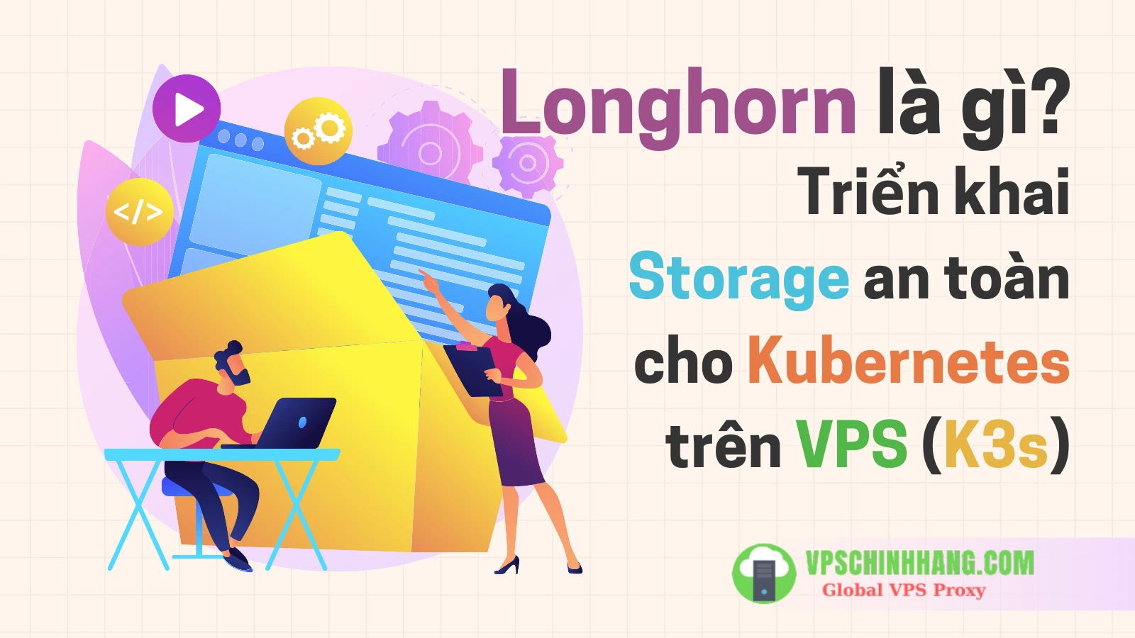 Longhorn là gì Triển khai Storage an toàn cho Kubernetes trên VPS (K3s)