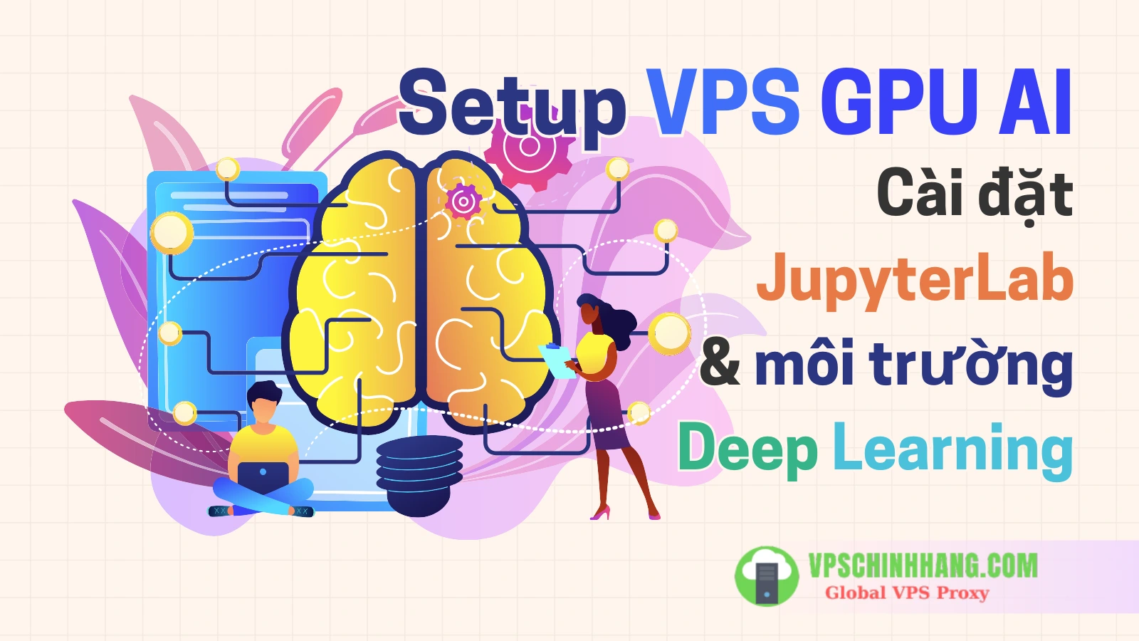 Setup VPS GPU AI Cài đặt JupyterLab & môi trường Deep Learning (2025)
