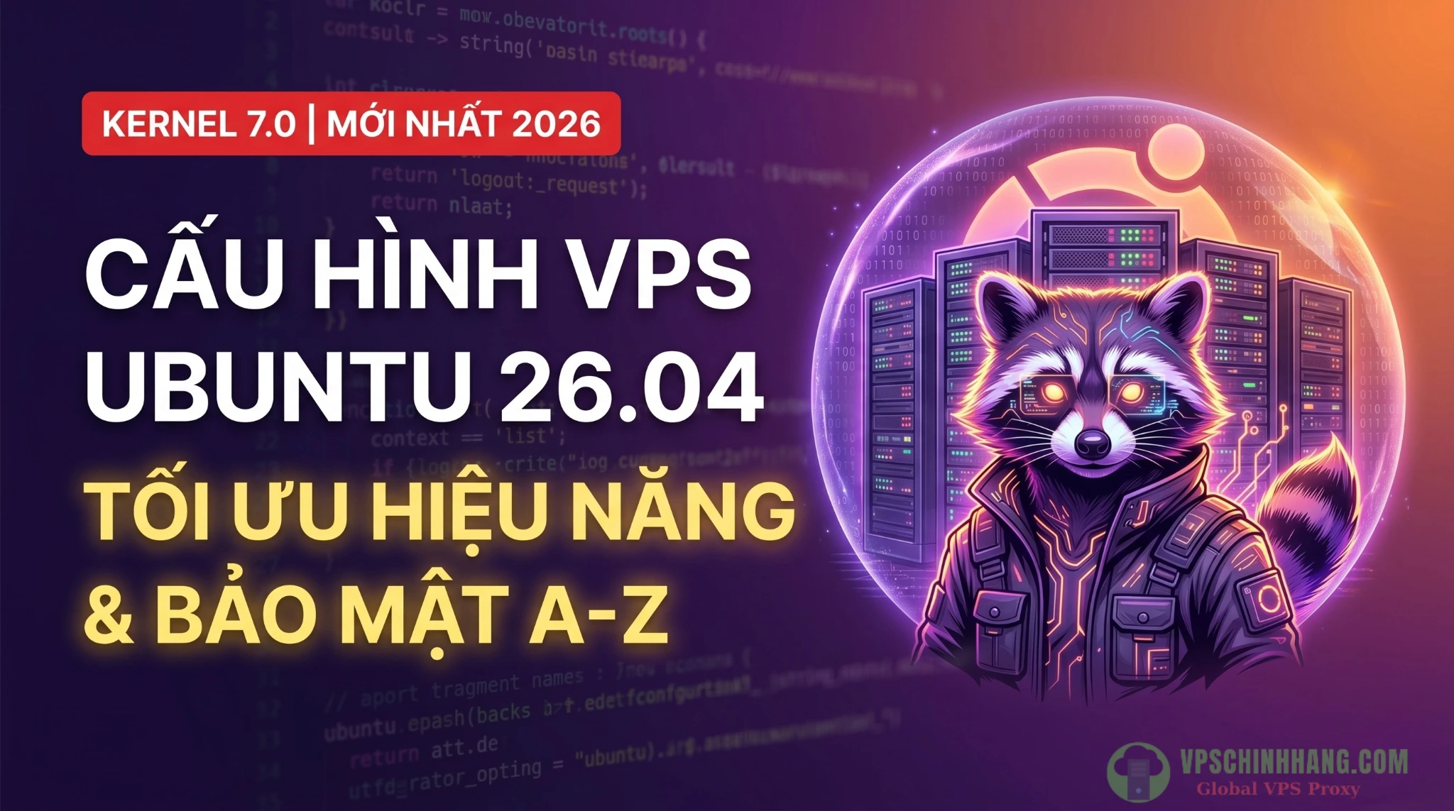 Hướng dẫn cấu hình VPS Ubuntu 26.04 LTS tối ưu hiệu năng và bảo mật hệ thống toàn tập.
