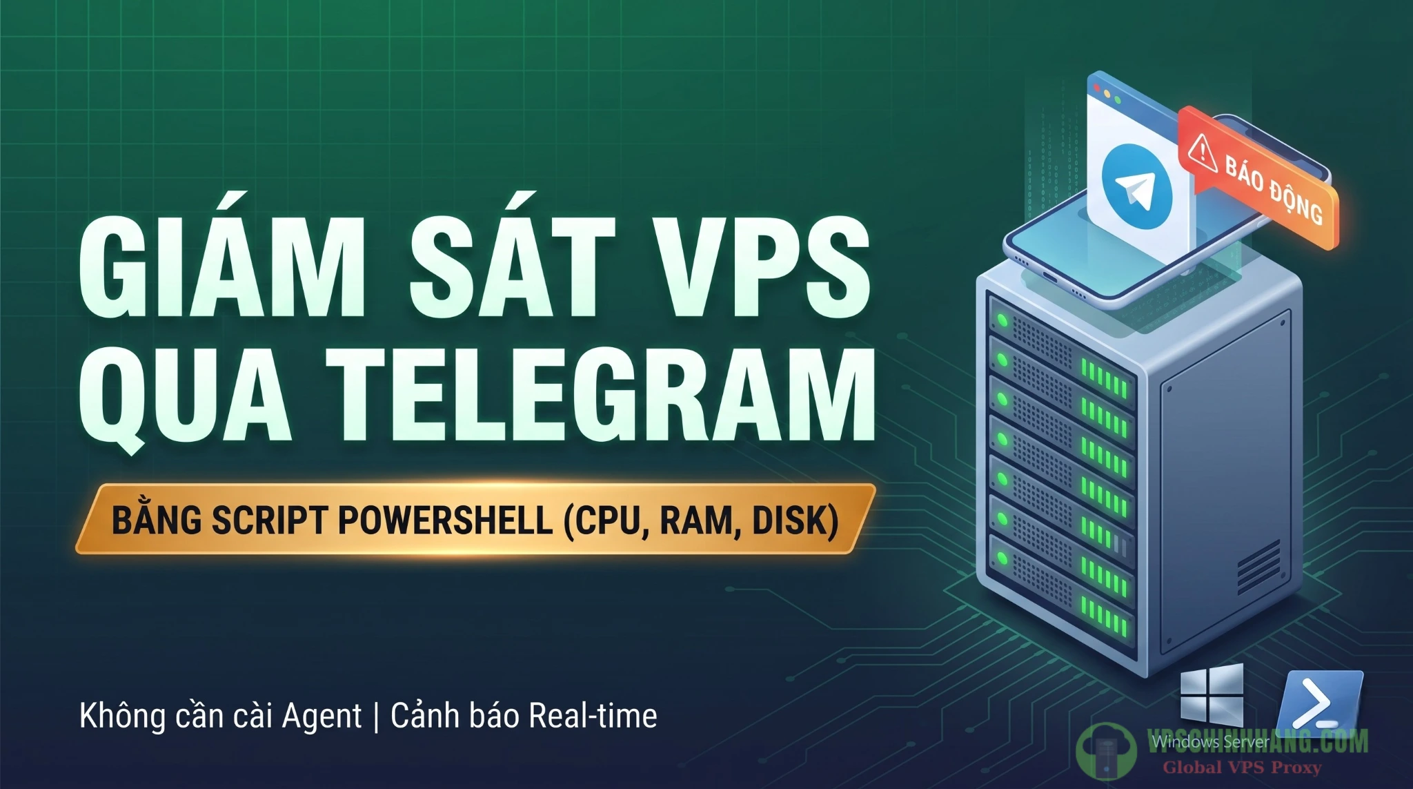 Hướng dẫn viết script powershell giám sát vps và tự động gửi cảnh báo qua Telegram