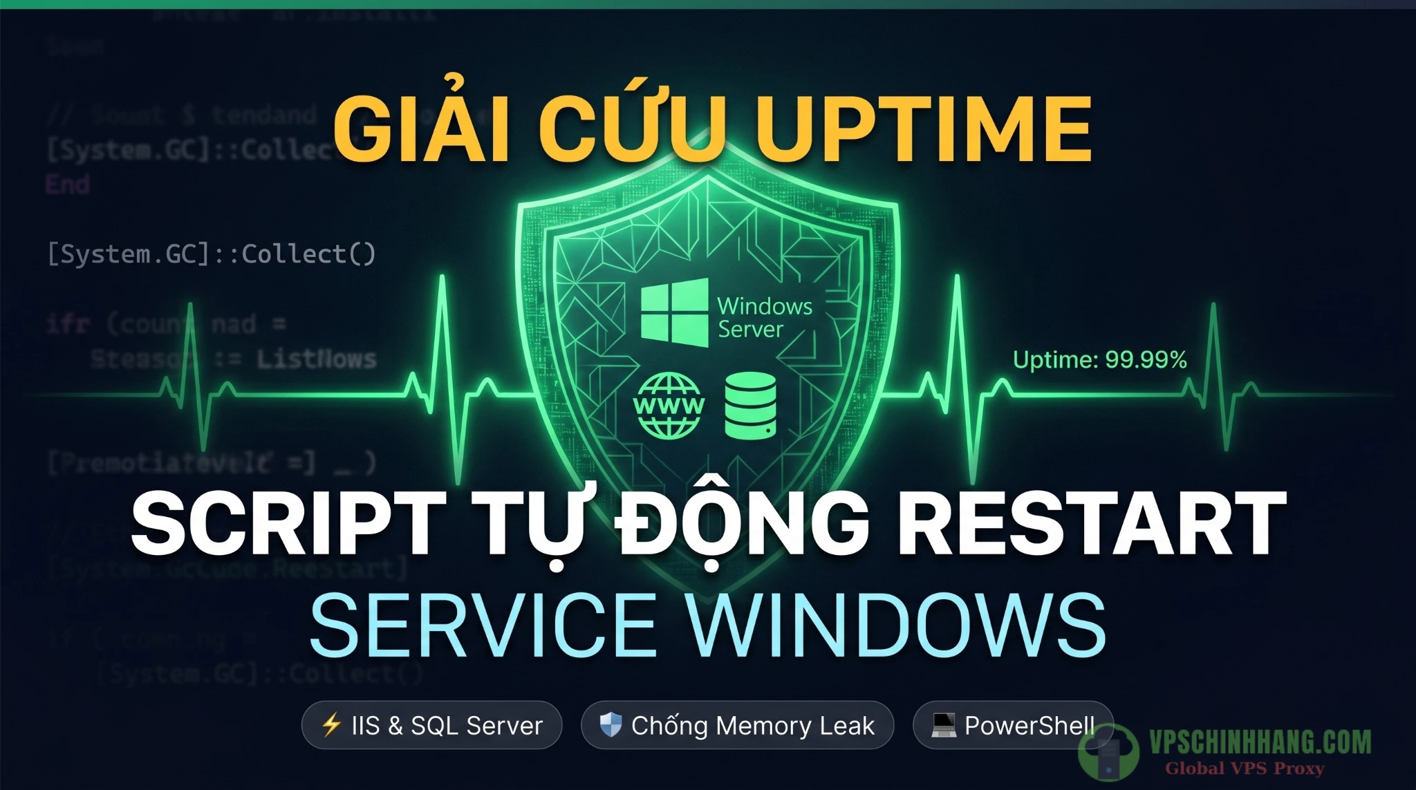 Hướng dẫn viết script tự động restart service windows bằng PowerShell để bảo vệ uptime cho IIS và SQL Server.