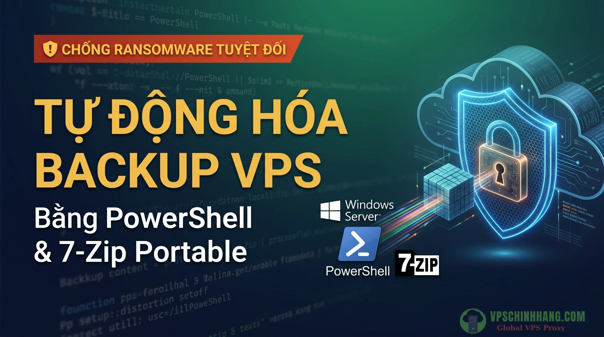 Tối ưu script PowerShell backup VPS Windows lên Cloud (chống Ransomware tuyệt đối)