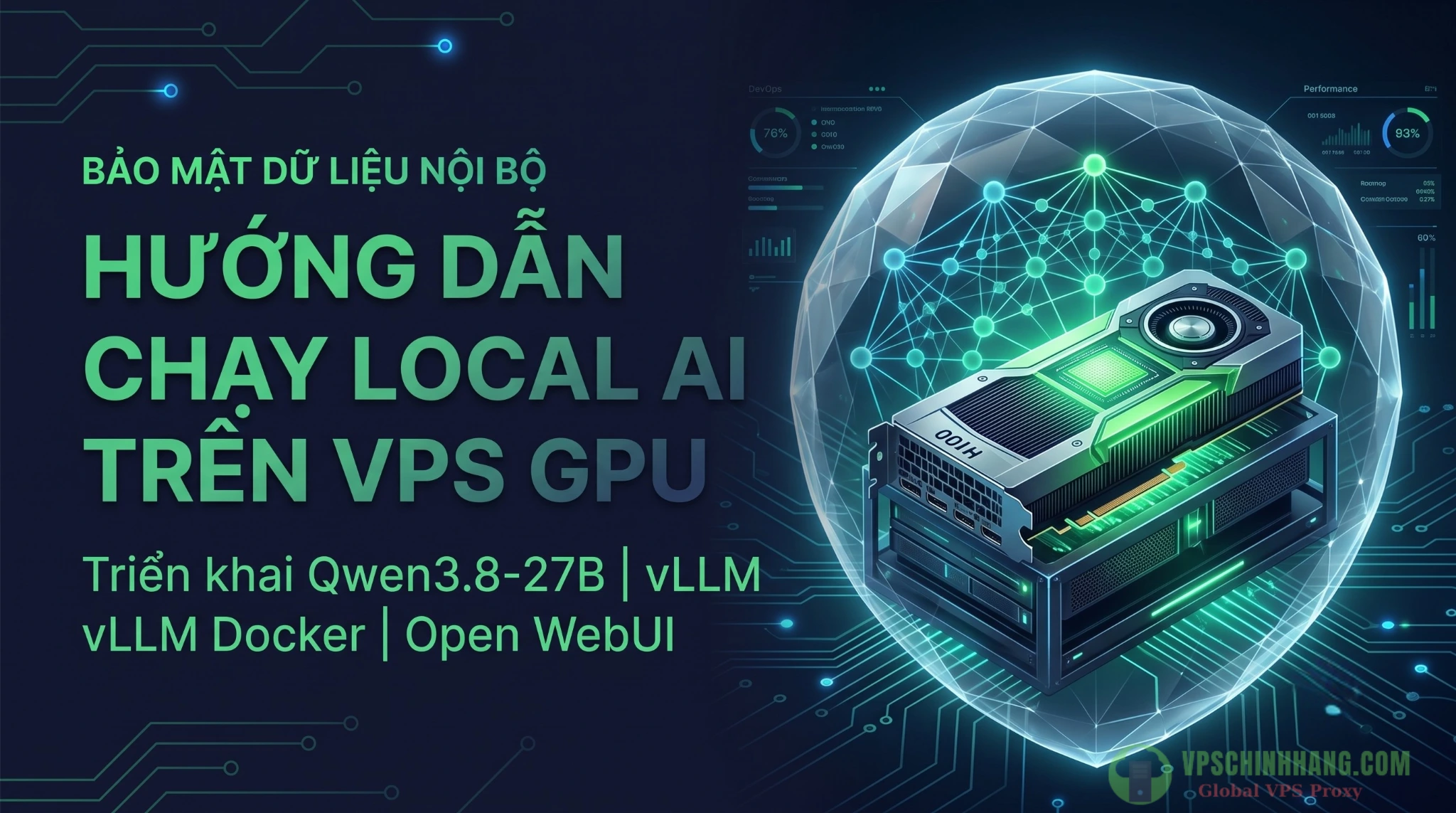 Hướng dẫn cách chạy Local AI trên VPS GPU với mô hình Qwen3.8-27B giúp bảo mật dữ liệu nội bộ.