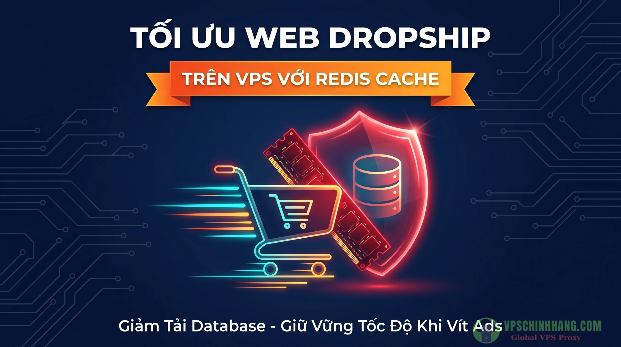 Hướng dẫn tối ưu web Dropship trên VPS bằng Redis Cache giúp giảm tải Database.