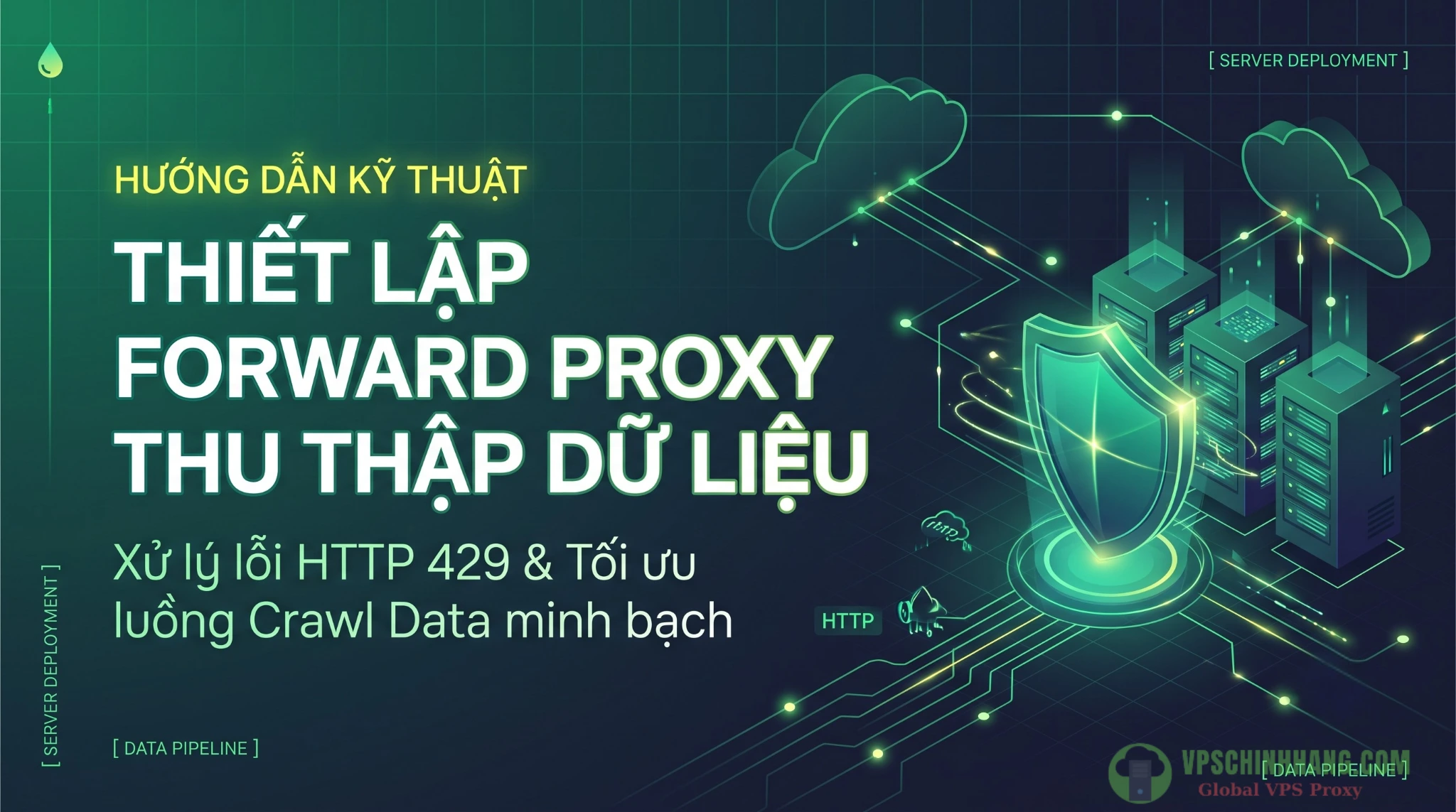 Hướng dẫn thiết lập Forward Proxy thu thập dữ liệu E-commerce phân tán & minh bạch